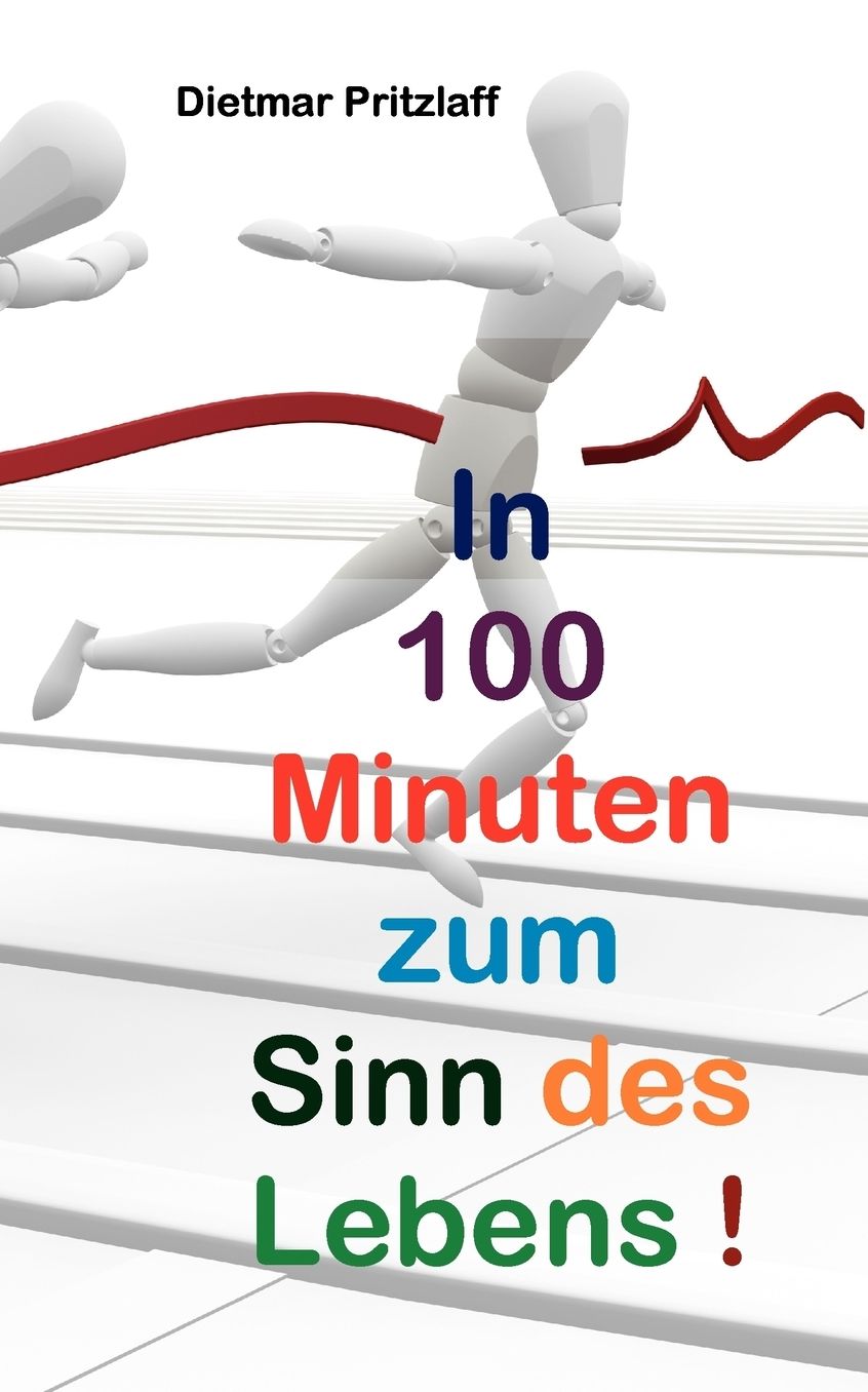 In 100 Minuten Zum Sinn Des Lebens!