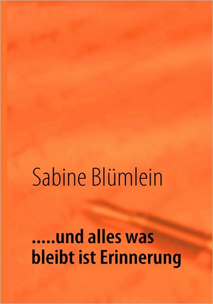.....Und Alles Was Bleibt Ist Erinnerung