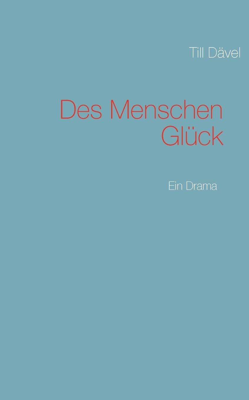 Des Menschen Gluck
