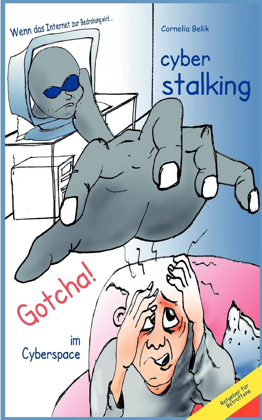 Cyberstalking - Gotcha! Im Cyberspace