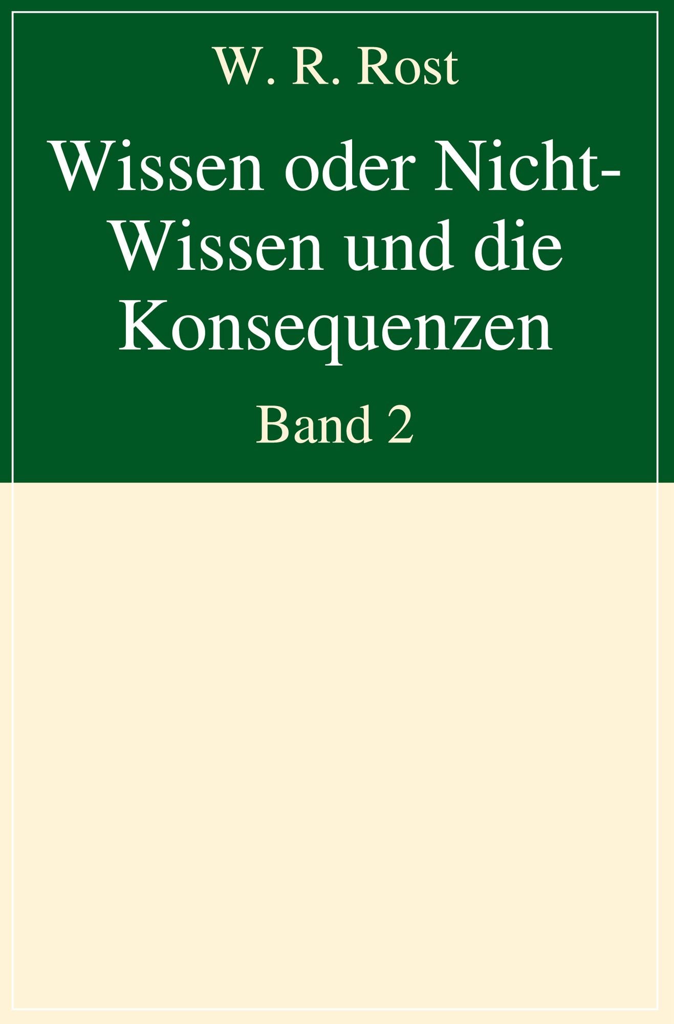 Wissen oder Nicht-Wissen und die Konsequenzen: Band 2