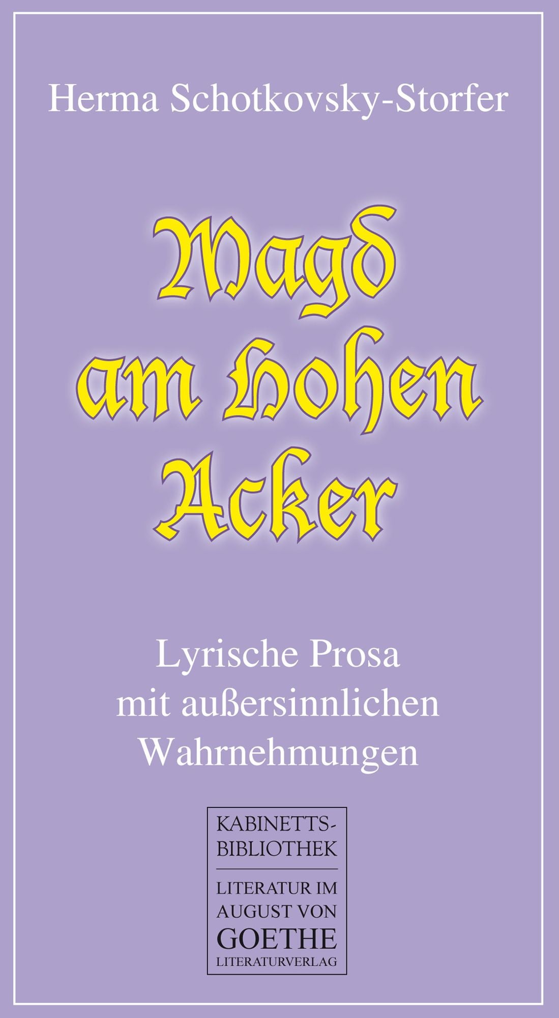 Magd am Hohen Acker: Lyrische Prosa mit außersinnlichen Wahrnehmungen