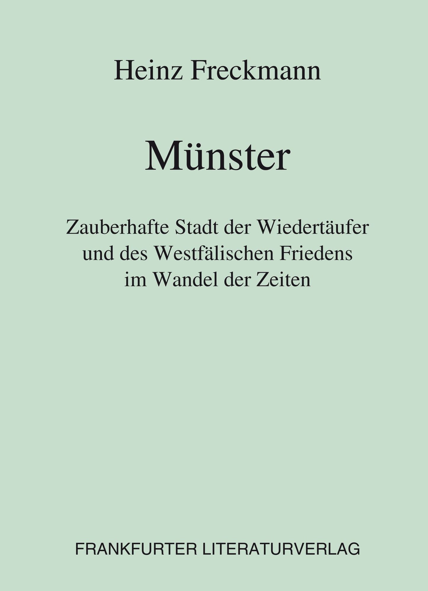 Münster: Zauberhafte Stadt der Wiedertäufer und des Westfälischen Friedens im Wandel der Zeiten