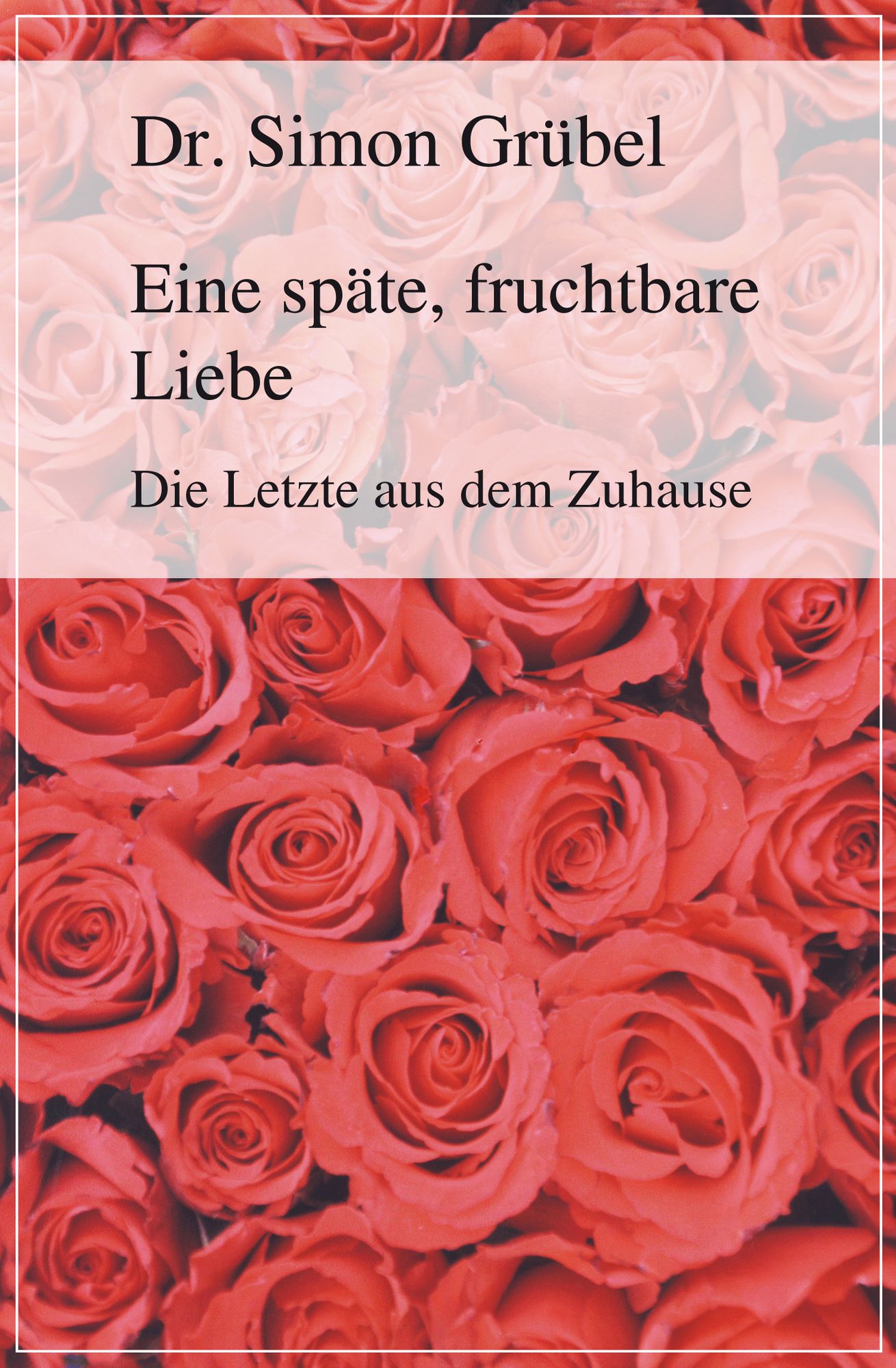 Eine späte, fruchtbare Liebe: Die Letzte aus dem Zuhause
