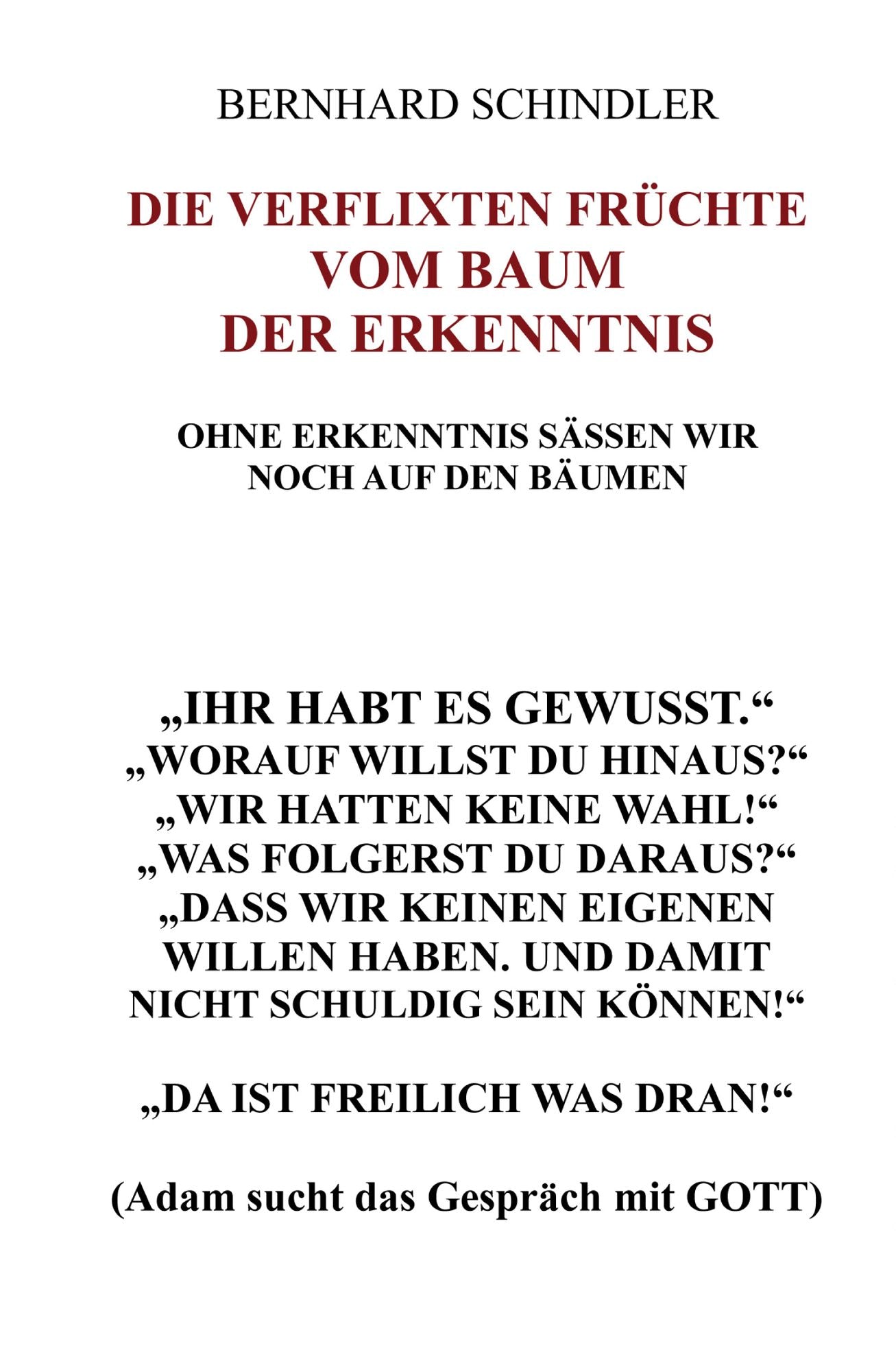 Die verflixten Früchte vom Baum der Erkenntnis: Ohne Erkenntnisse sässen wir noch auf den Bäumen