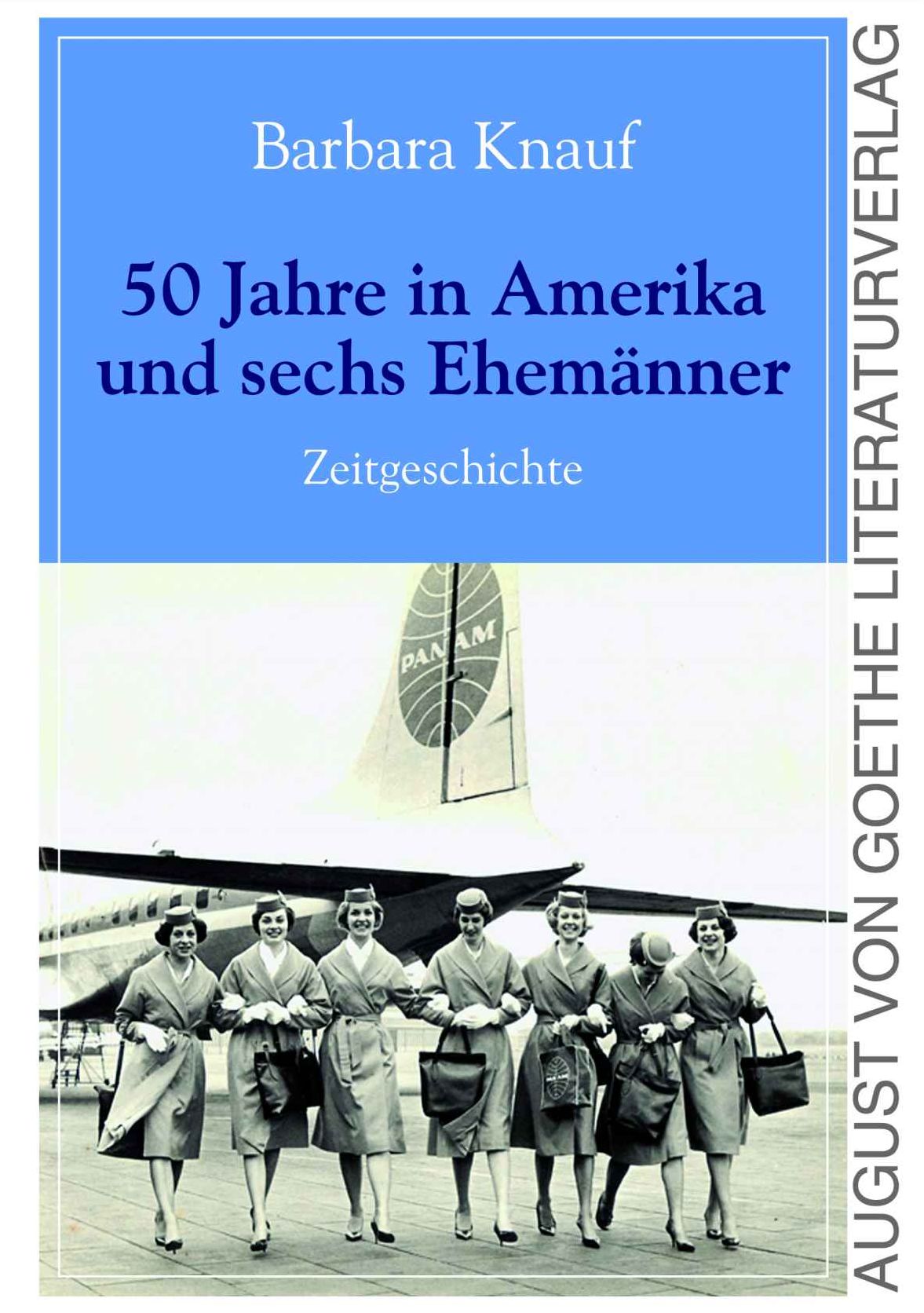 50 Jahre in Amerika und sechs Ehemänner: Zeitgeschichte einer deutschen Frau im Ausland