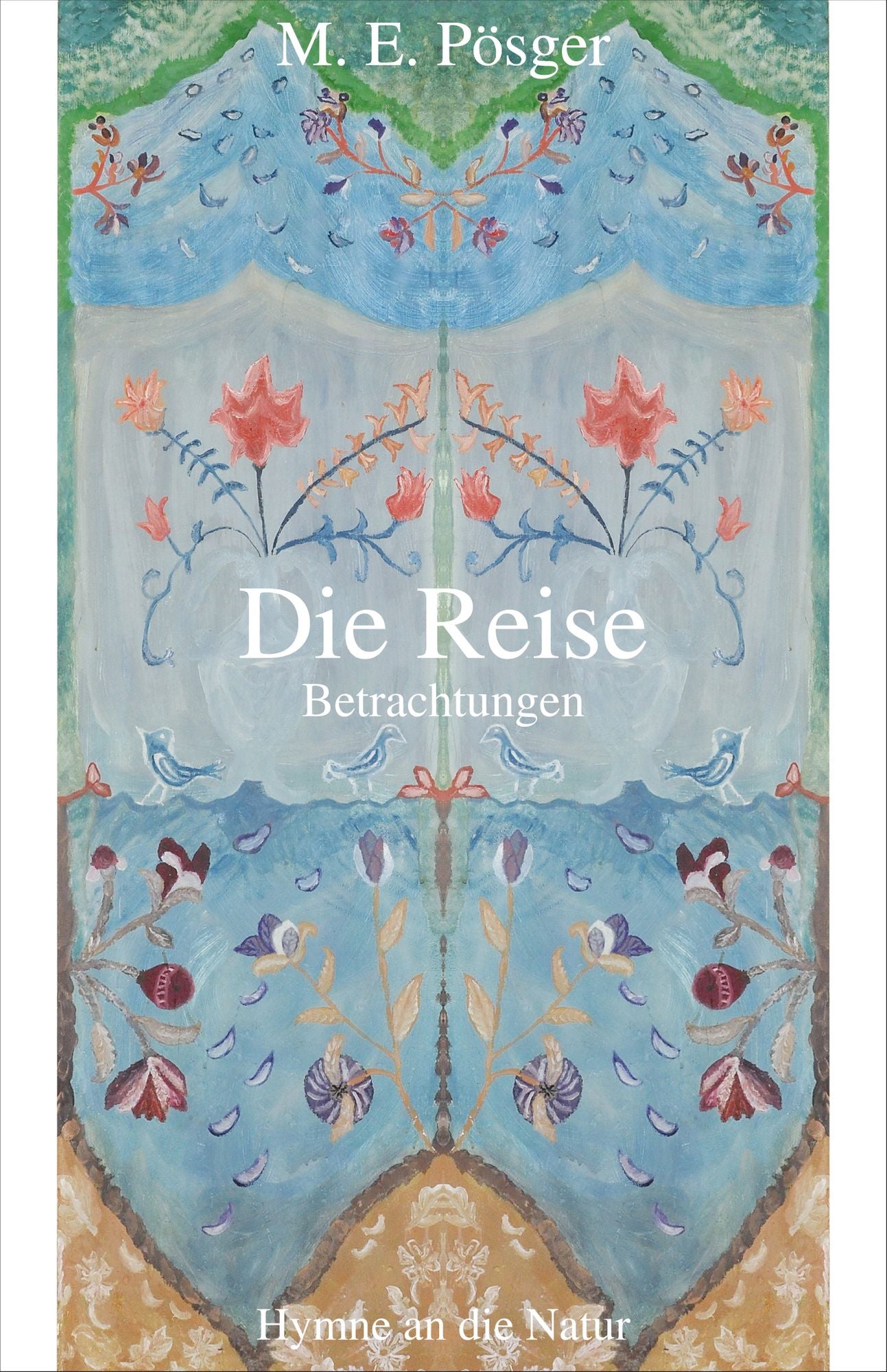 Die Reise: Betrachtungen Hymne an die Natur