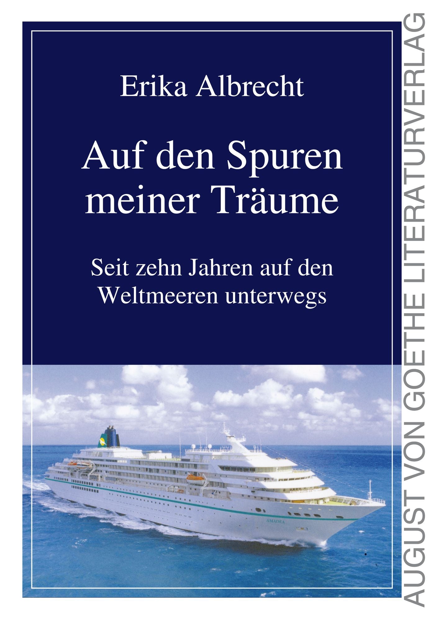 Auf den Spuren meiner Träume: Seit zehn Jahren auf den Weltmeeren unterwegs