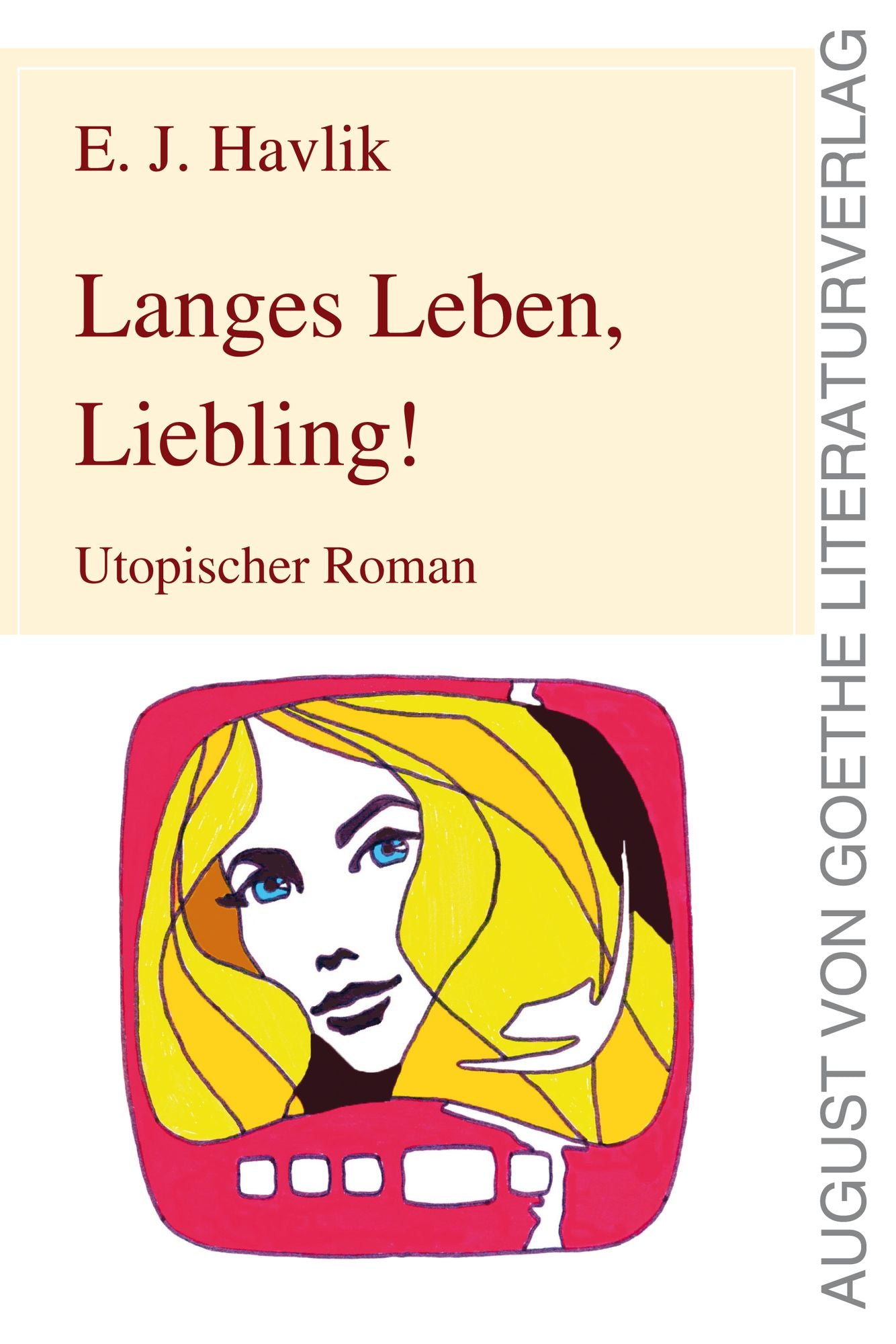 Langes Leben, Liebling!: Utopischer Roman