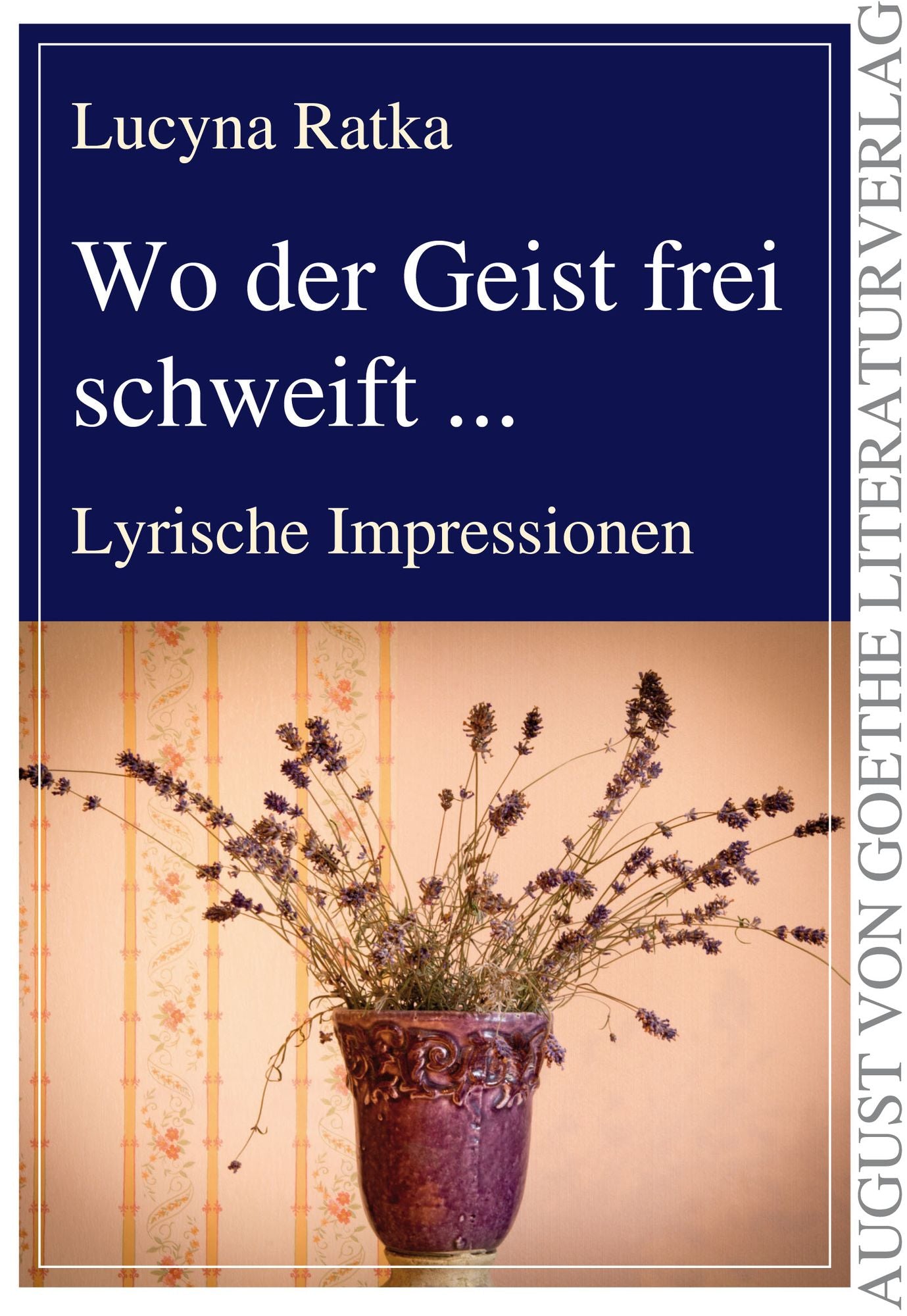 Wo der Geist frei schweift...: Lyrische Impressionen