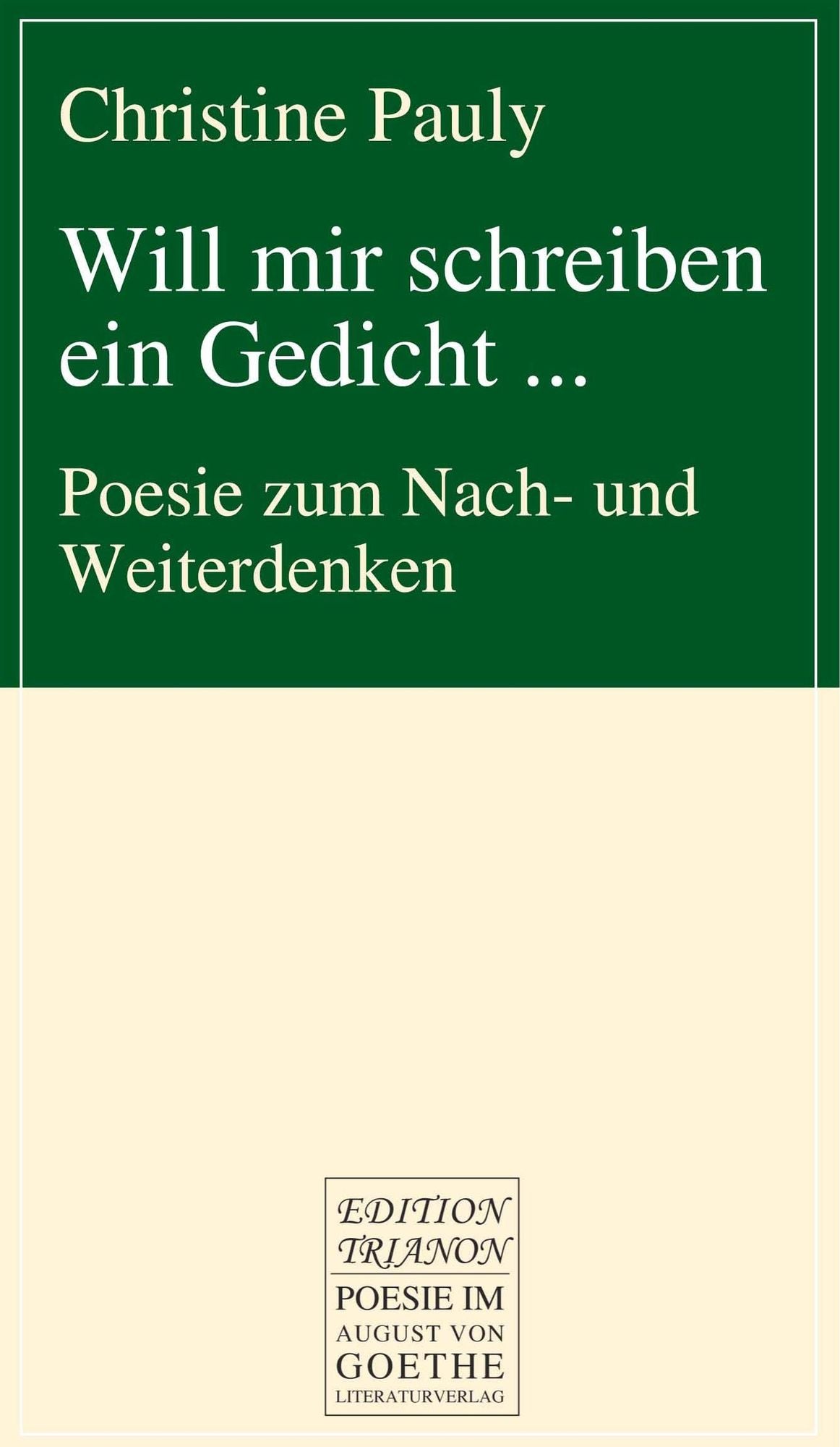 Will mir schreiben ein Gedicht ...: Poesie zum Nach- und Weiterdenken