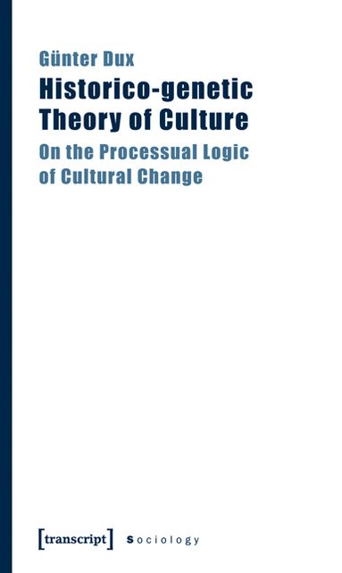 Historico-genetic Theory of Culture: On the Processual Logic of Cultural Change