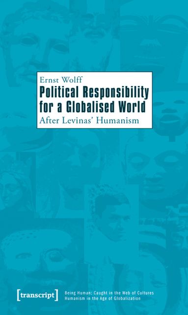 Political Responsibility for a Globalised World: After Levinas' Humanism