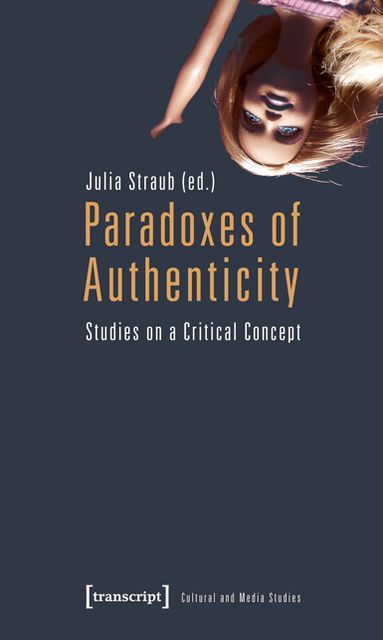 Paradoxes of Authenticity: Studies on a Critical Concept