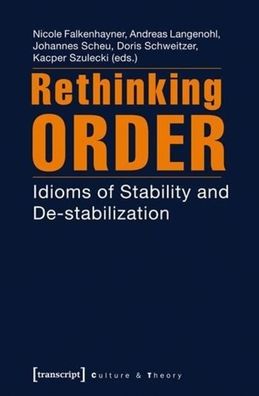 Rethinking Order: Idioms of Stability and De-Stabilization