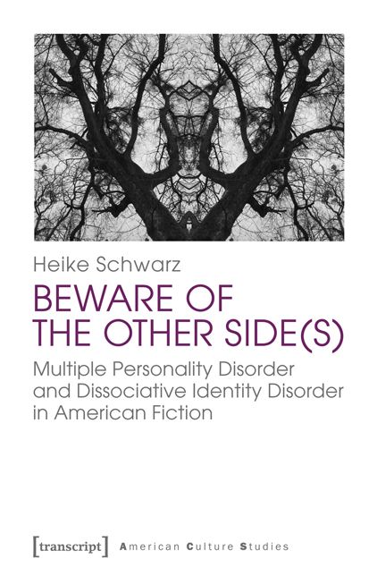Beware of the Other Side(s): Multiple Personality Disorder and Dissociative Identity Disorder in American Fiction