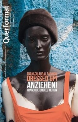 Anziehen/Dressed Up!: Transkulturelle Moden/Transcultural Fasion: Querformat. Zeitschrift FÃ¯Â¿Â½r ZeitgenÃ¯Â¿Â½ssisches, Kunst, PopulÃ¯Â¿Â½rkultur, Heft 6