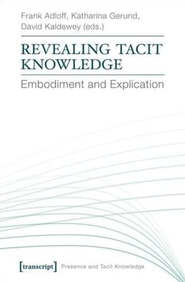 Revealing Tacit Knowledge: Embodiment and Explication