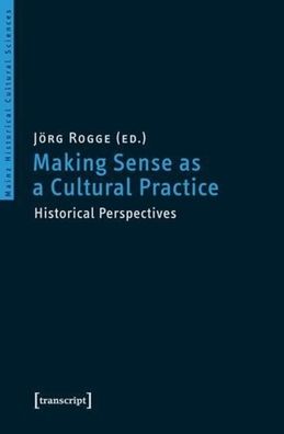Making Sense as a Cultural Practice: Historical Perspectives