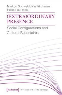 (extra)Ordinary Presence: Social Configurations and Cultural Repertoires