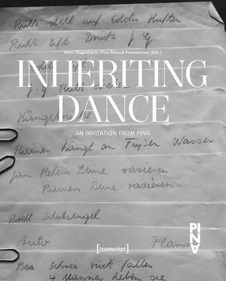 Inheriting Dance: An Invitation from Pina