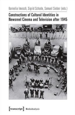 Constructions of Cultural Identities in Newsreel Cinema and Television After 1945