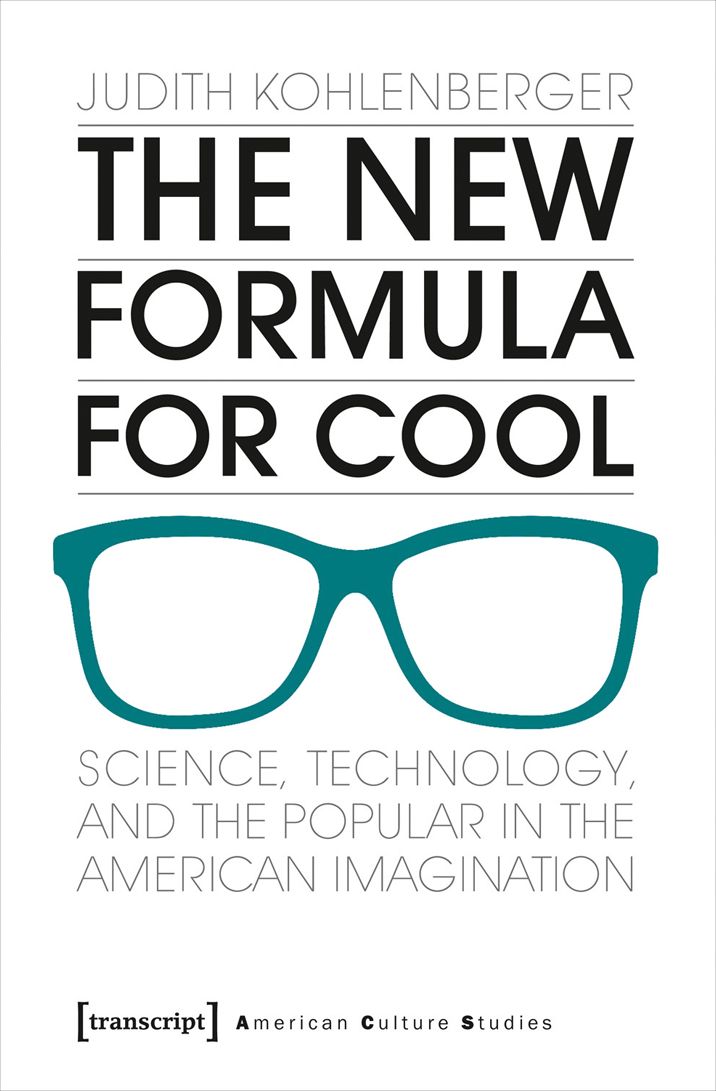 The New Formula for Cool: Science, Technology, and the Popular in the American Imagination
