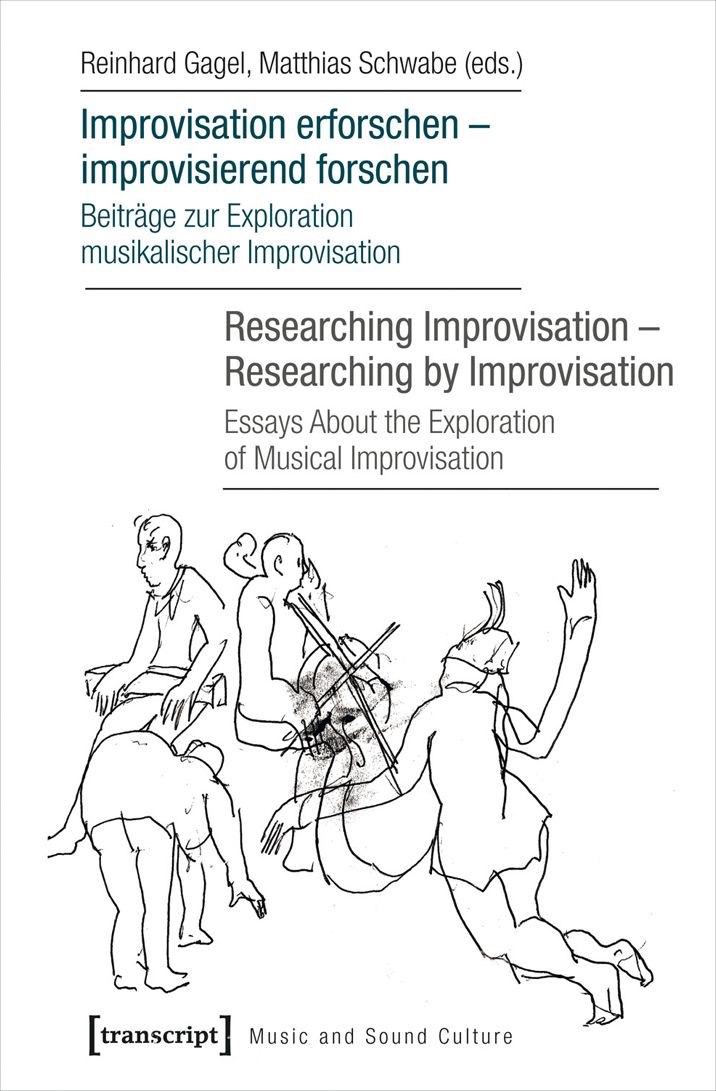 Improvisation Erforschen - Improvisierend Forschen / Researching Improvisation - Researching by Improvisation: Beitrï¿½ge Zur Exploration Musikalischer Improvisation / Essays about the Exploration of Musical Improvisation