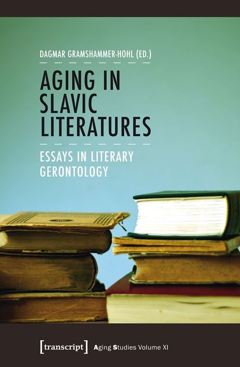 Aging in Slavic Literatures: Essays in Literary Gerontology