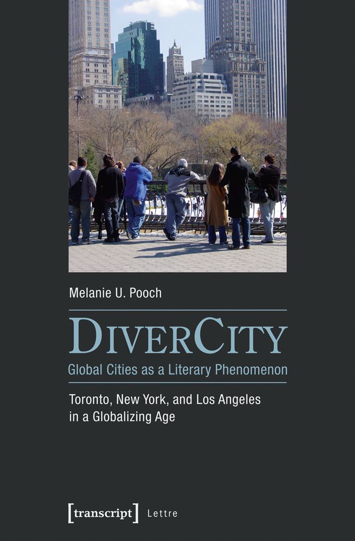 Divercity - Global Cities as a Literary Phenomenon: Toronto, New York, and Los Angeles in a Globalizing Age