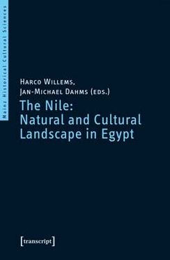 The Nile: Natural and Cultural Landscape in Egypt: Proceedings of the International Symposium Held at the Johannes Gutenberg-UniversitÃ¯Â¿Â½t Mainz, 22 23 February 2013