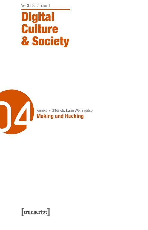 Digital Culture Society (Dcs): Vol. 3, Issue 1/2017 - Making and Hacking