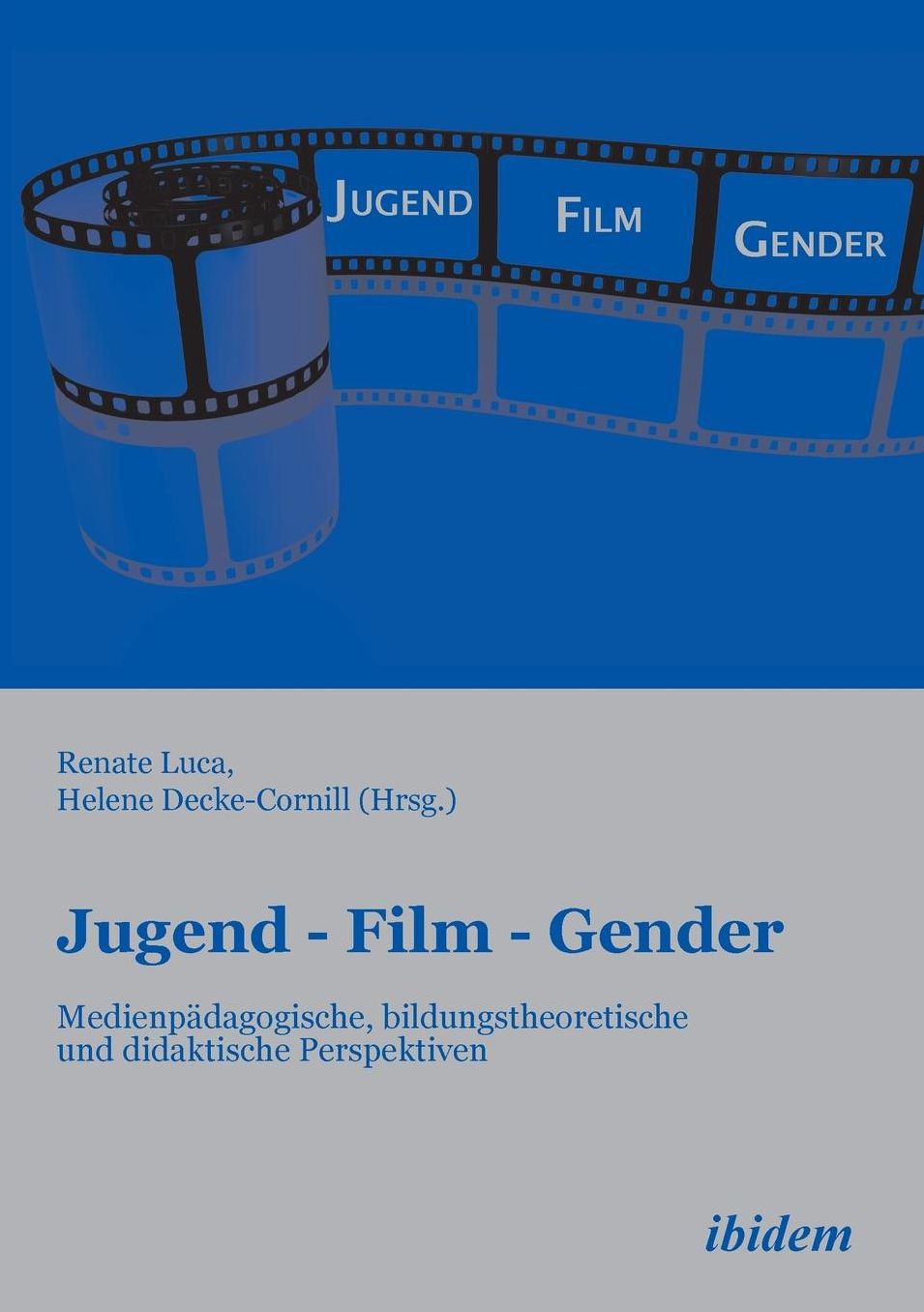 Jugend - Film - Gender: Medienpädagogische, Bildungstheoretische und Didaktische Perspektiven