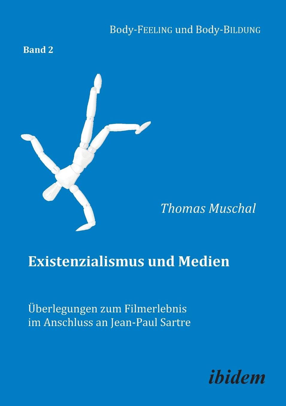 Existenzialismus und Medien - Uuml;berlegungen Zum Filmerlebnis Im Anschluss an Jean-Paul Sartre