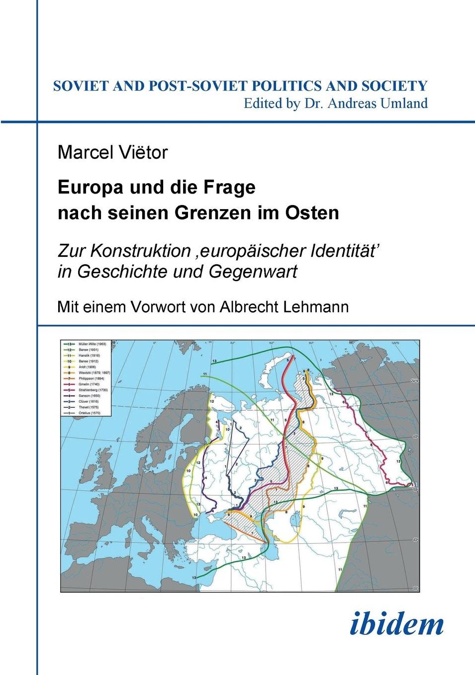 Europa und die Frage nach seinen Grenzen im Osten: Zur Konstruktion ,europäischer Identität' in Geschichte und Gegenwart. Mit einem Vorwort von Albrecht Lehmann