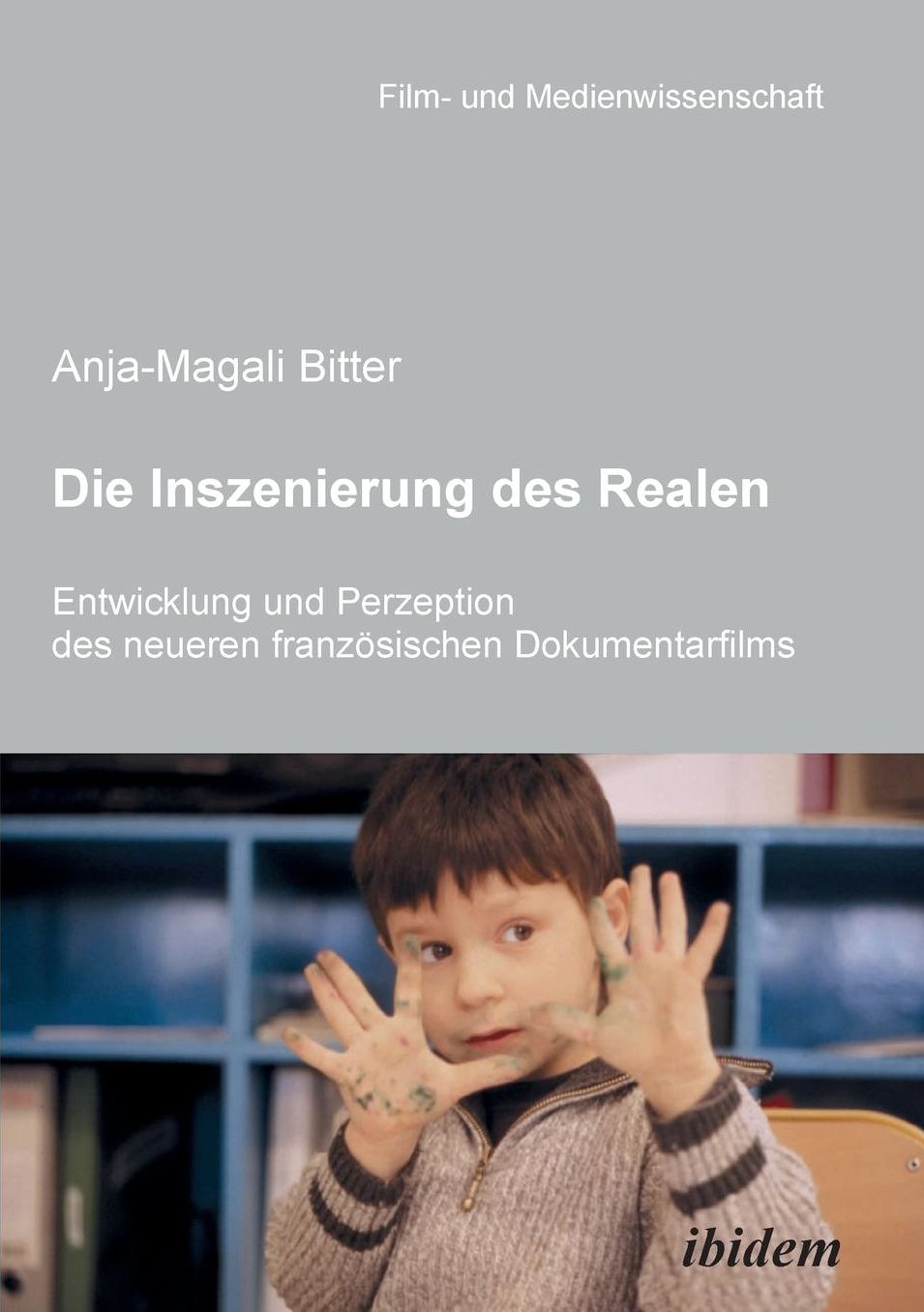 Die Inszenierung des Realen. Entwicklung und Perzeption des Neueren Französischen Dokumentarfilms