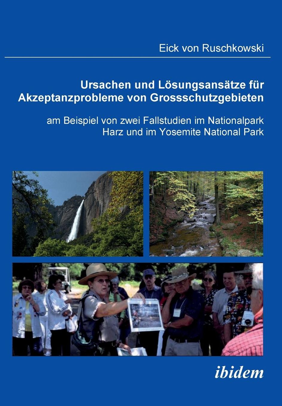 Ursachen und lösungsansätze Für Akzeptanzprobleme Von Großschutzgebieten Am Beispiel Von Zwei Fallstudien Im Nationalpark Harz und Im Yosemite National Park