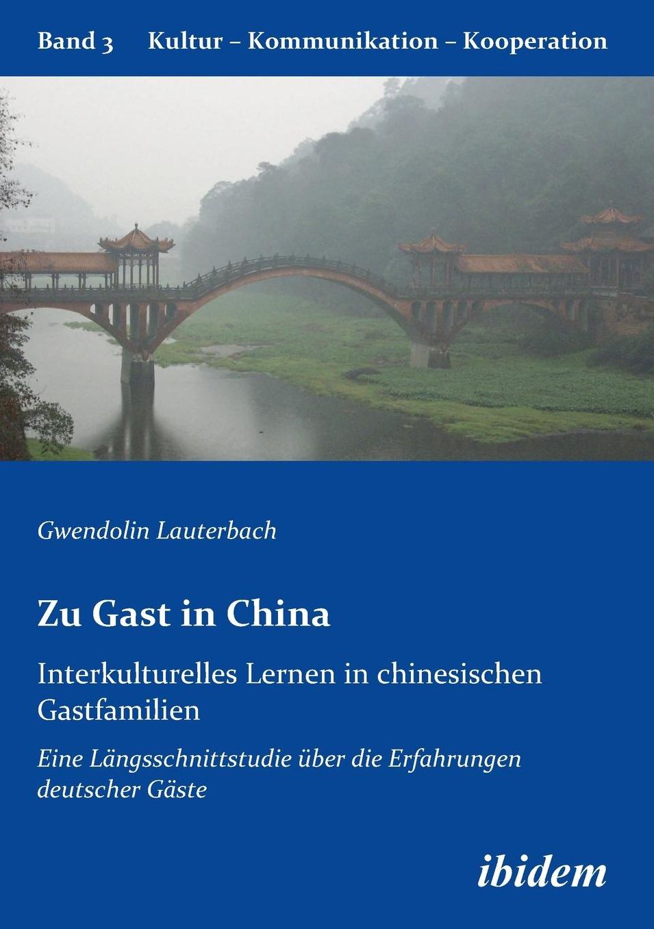 Zu Gast in China. Interkulturelles Lernen in Chinesischen Gastfamilien: Eine längsschnittstudie über Die Erfahrungen Deutscher Gäste