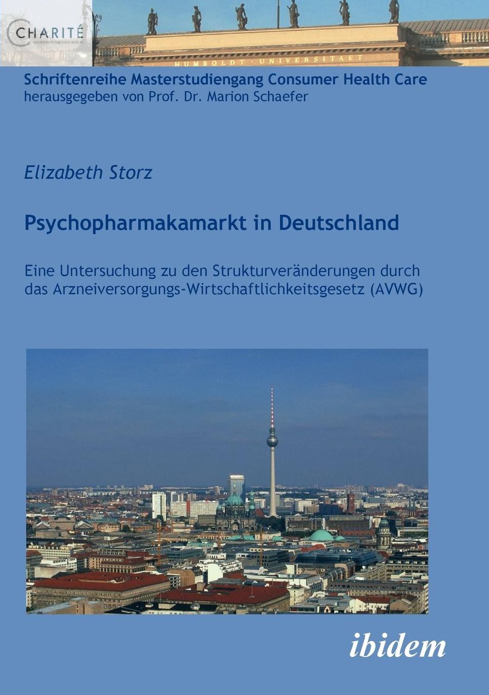 Psychopharmakamarkt in Deutschland: Eine Untersuchung Zu Den Strukturveränderungen Durch das Arzneiversorgungs-Wirtschaftlichkeitsgesetz (Avwg)