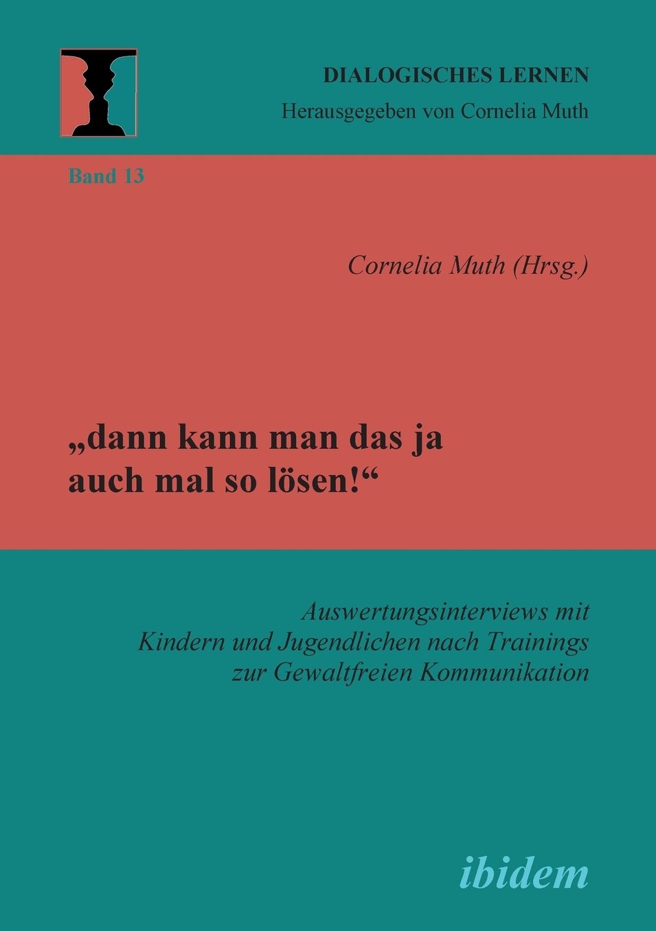 Dann Kann Man das Ja Auch Mal So lösen! Auswertungsinterviews Mit Kindern und Jugendlichen Nach Trainings Zur Gewaltfreien Kommunikation