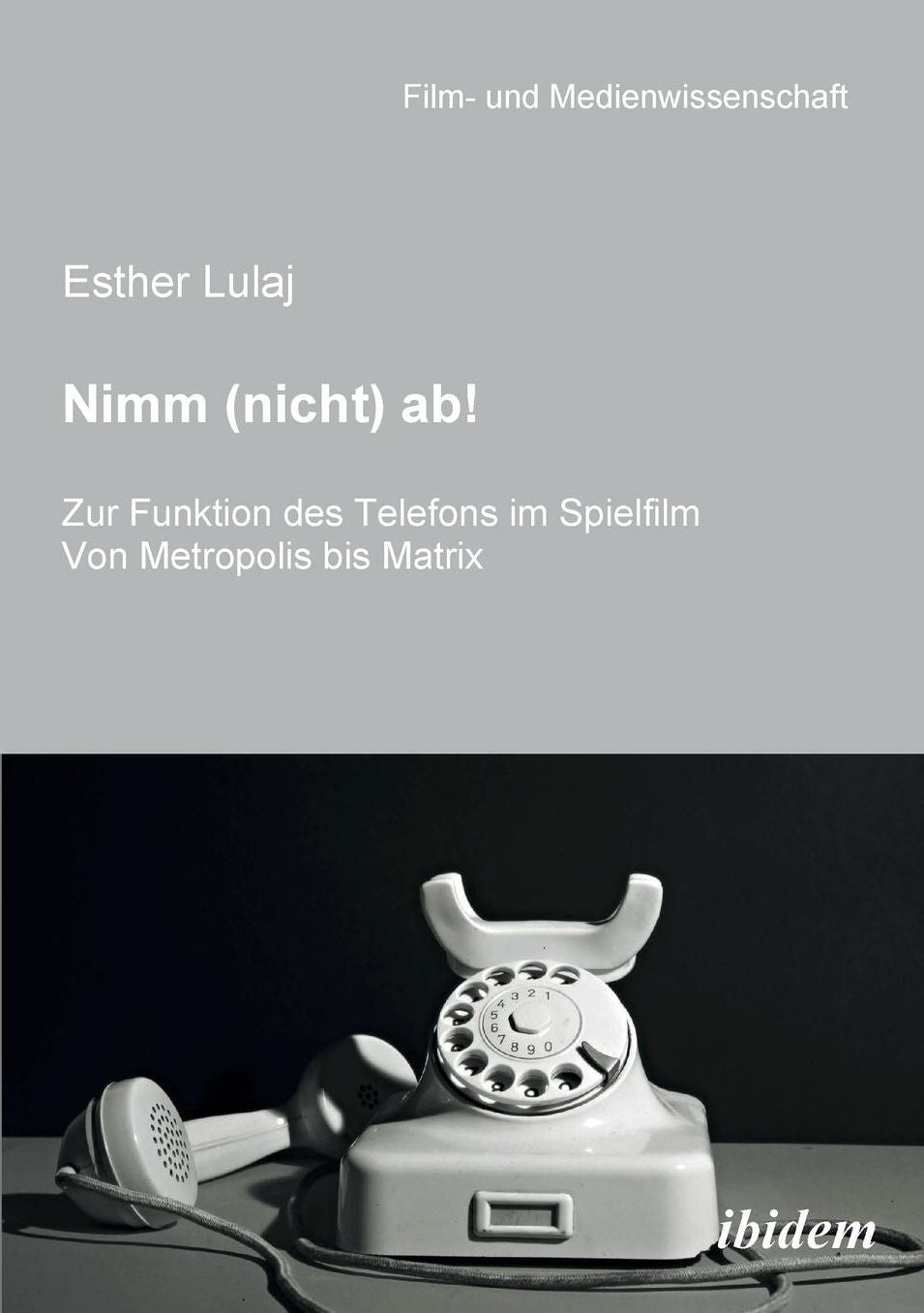 Nimm (Nicht) Ab! Zur Funktion des Telefons Im Spielfilm: Von Metropolis Bis Matrix