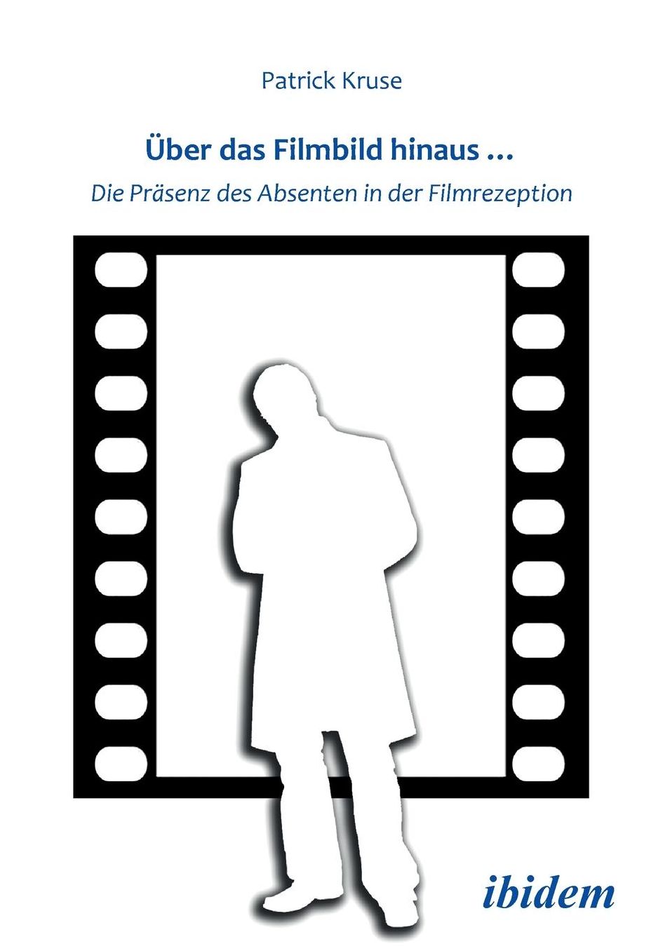 Über das Filmbild Hinaus... Die Präsenz des Absenten in der Filmrezeption