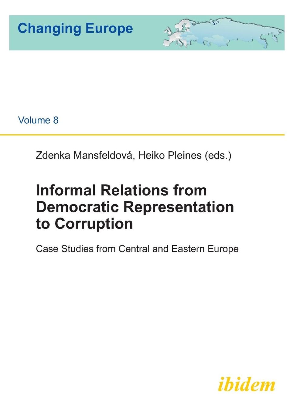 Informal Relations from Democratic Representation to Corruption: Case studies from Central and Eastern Europe
