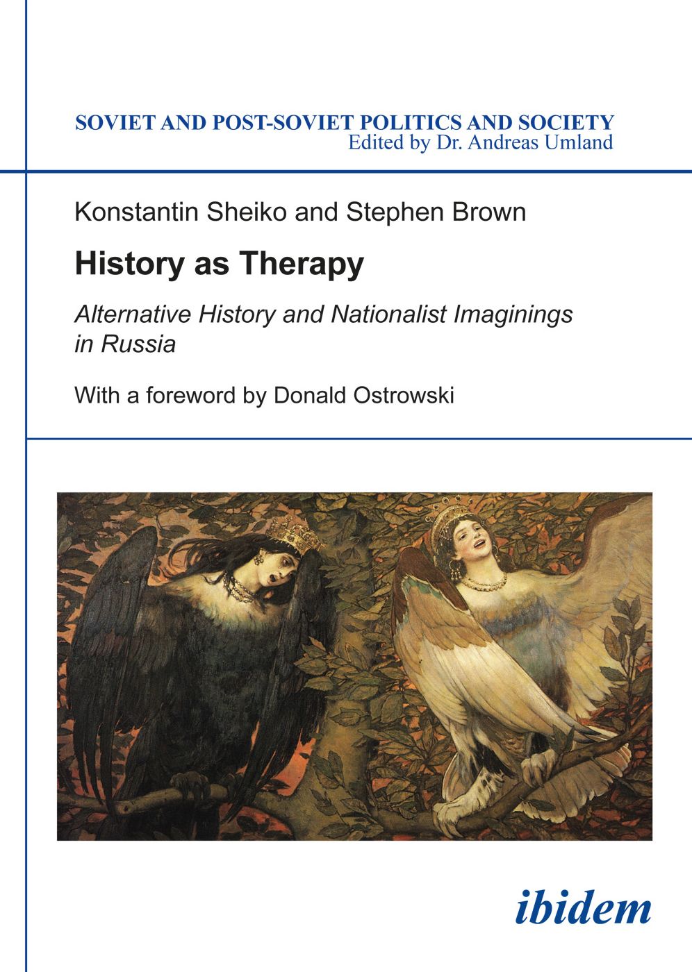 History as Therapy: Alternative History and Nationalist Imaginings in Russia, 1991-2014