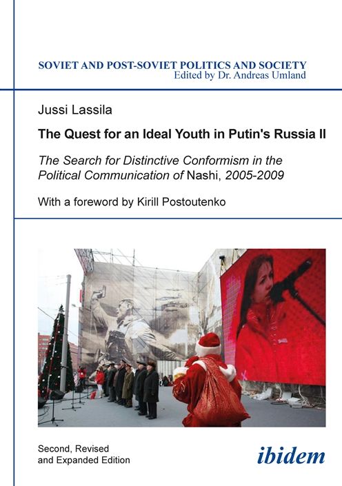The Quest for an Ideal Youth in Putin's Russia II: The Search for Distinctive Conformism in the Political Communication of Nashi, 2005-2009
