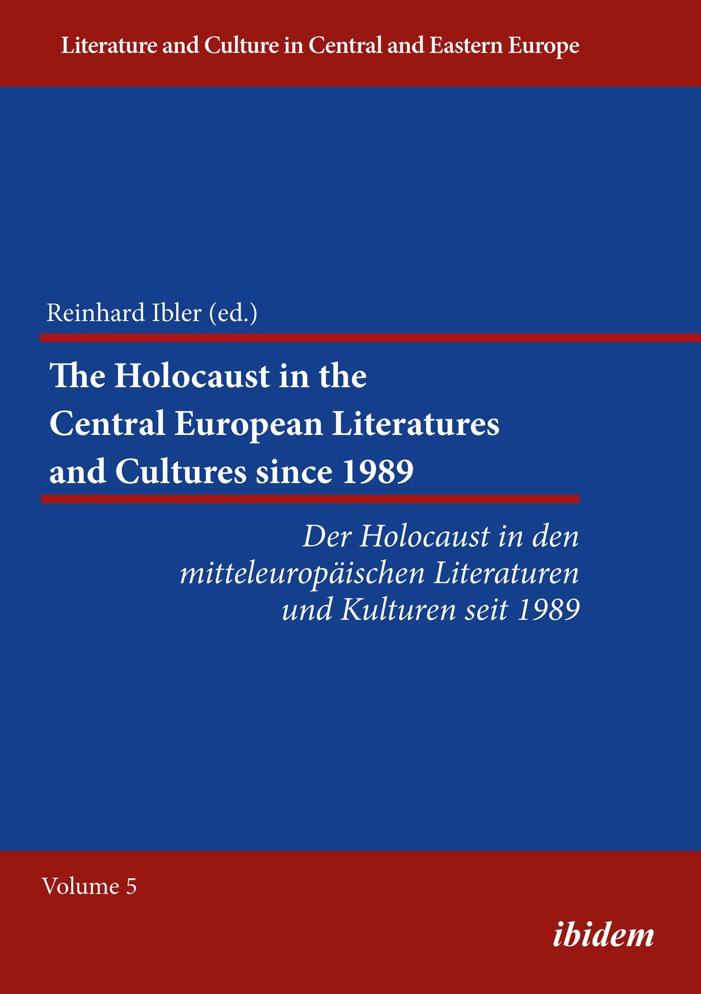 The Holocaust in the Central European Literatures and Cultures Since 1989: Der Holocaust in Den Mitteleuropï¿½ischen Literaturen Und Kulturen Seit 1989