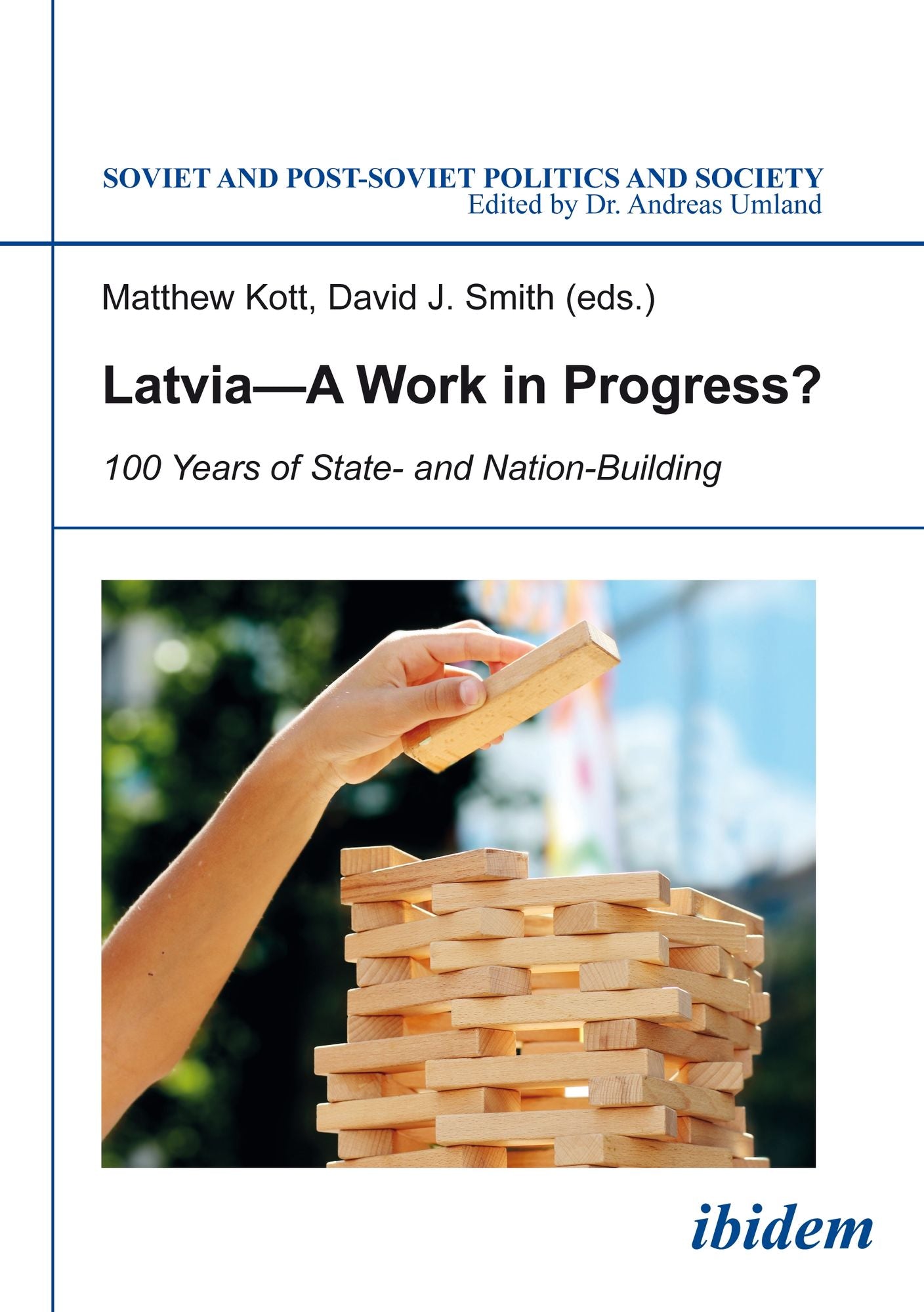 Latvia - A Work in Progress?: 100 Years of State- And Nation-Building