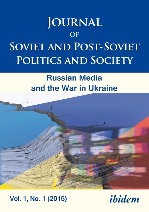 Journal of Soviet and Post-Soviet Politics and Society Vol. 1, No. 1 (2015): The Russian Media and the War in Ukraine