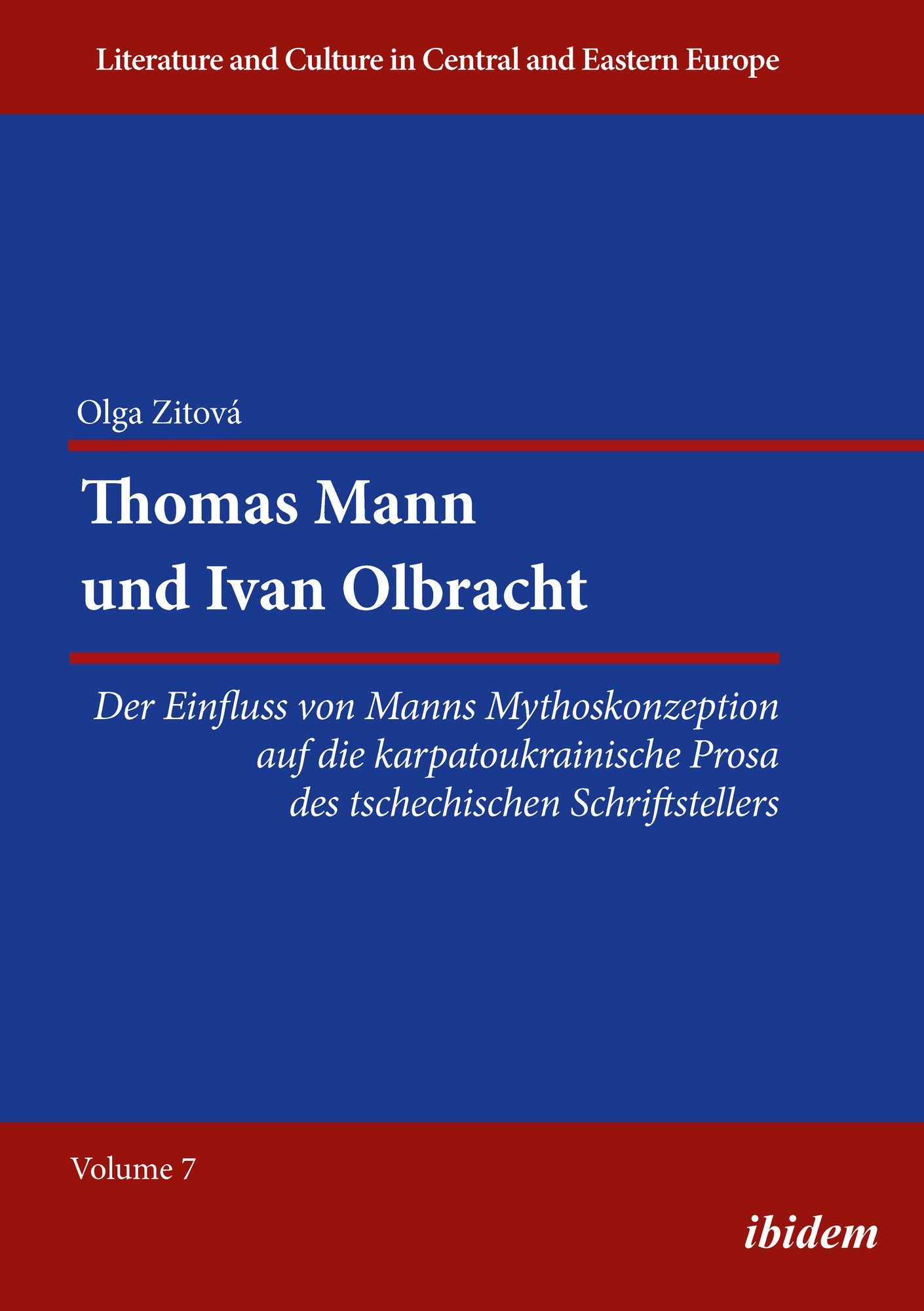 Thomas Mann Und Ivan Olbracht [german-Language Edition]: Der Einfluss Von Manns Mythoskonzeption Auf Die Karpatoukrainische Prosa Des Tschechischen Schriftstellers