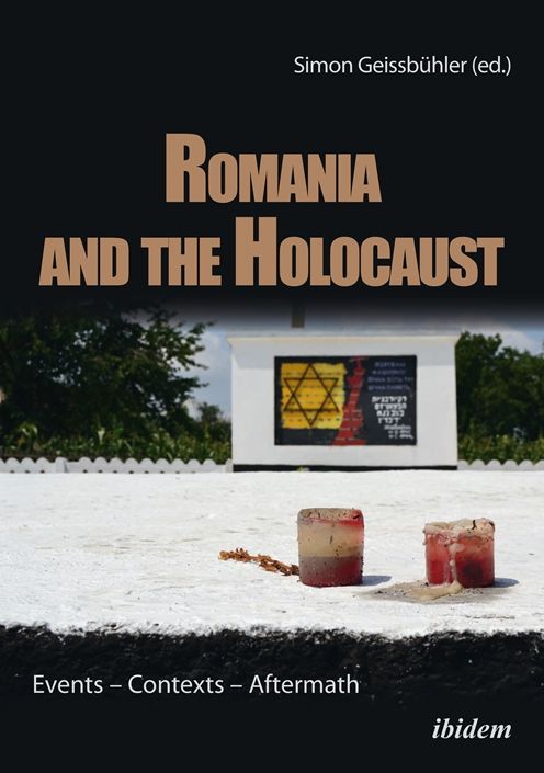 Romania and the Holocaust: Events - Contexts - Aftermath